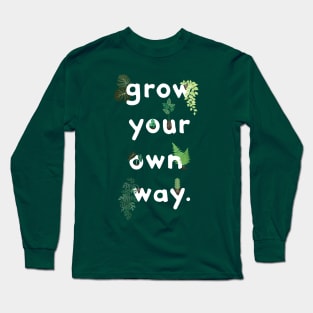 grow your own way Long Sleeve T-Shirt